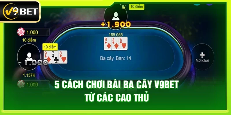 5 cách chơi bài ba cây V9bet từ các cao thủ