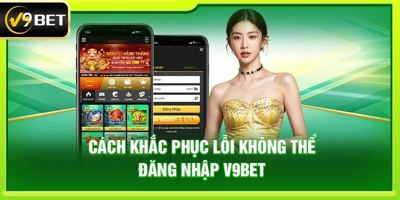 Cách khắc phục lỗi không thể Đăng nhập V9bet