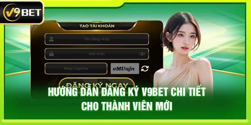 Đăng Ký V9bet - Quy Trình Dễ Dàng, Nhận Quà Cực Hot