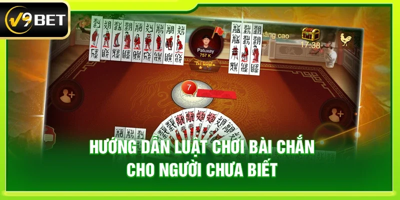 Hướng dẫn luật chơi bài chắn cho người chưa biết