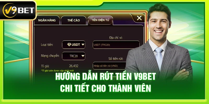 Hướng dẫn rút tiền V9bet chi tiết cho thành viên