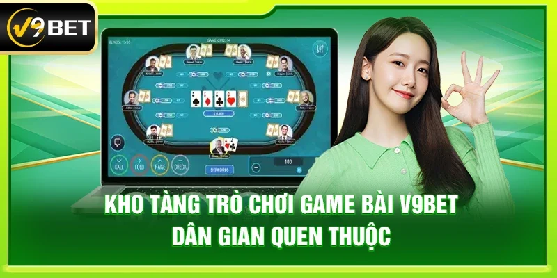 Kho tàng trò chơi game bài V9bet dân gian quen thuộc