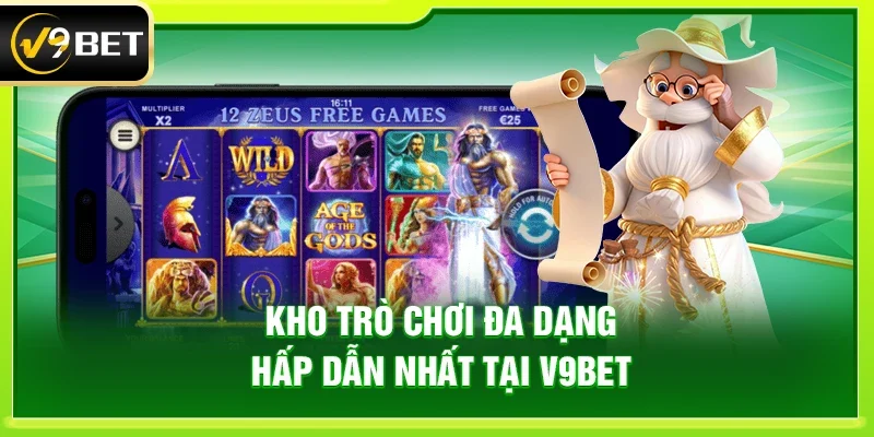 Kho trò chơi đa dạng hấp dẫn nhất tại V9bet