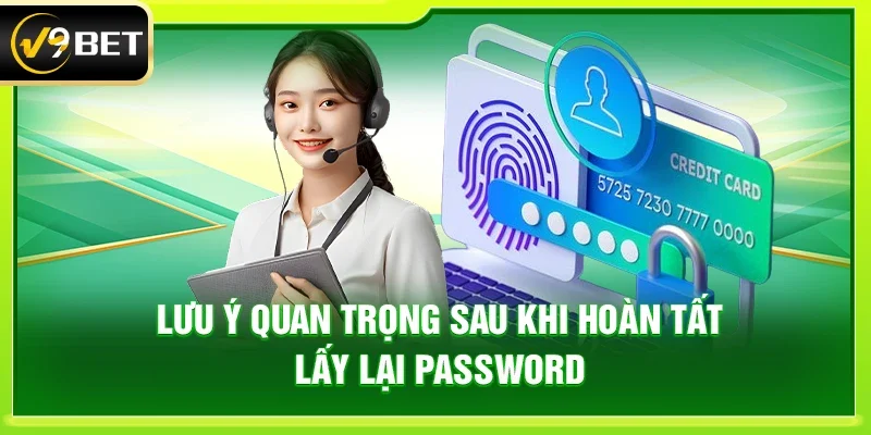 Lưu ý quan trọng sau khi hoàn tất lấy lại password