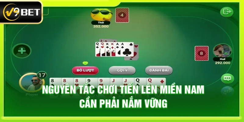 Nguyên tắc chơi Tiến lên miền Nam cần phải nắm vững