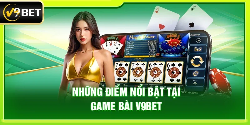 Những điểm nổi bật tại Game bài V9bet