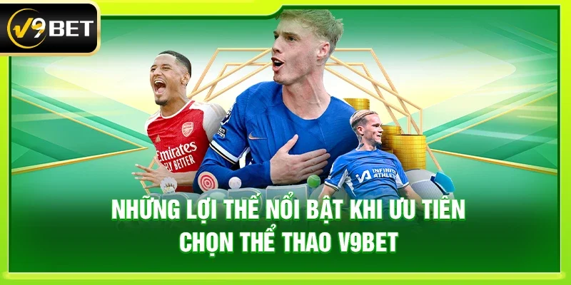 Những lợi thế nổi bật khi ưu tiên chọn thể thao V9bet