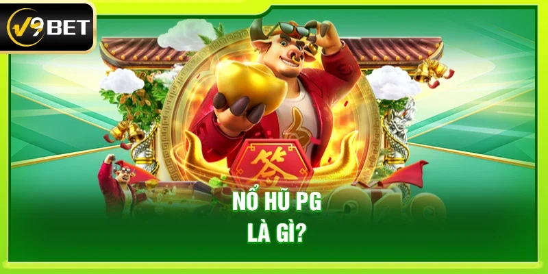 Nổ hũ PG là gì?