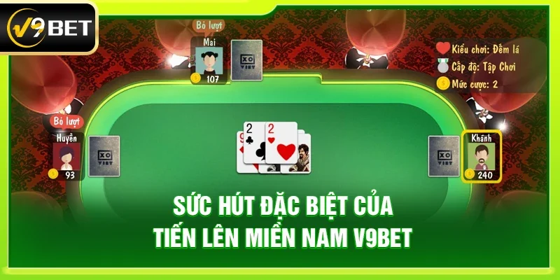 Sức hút đặc biệt của tiến lên miền Nam V9bet