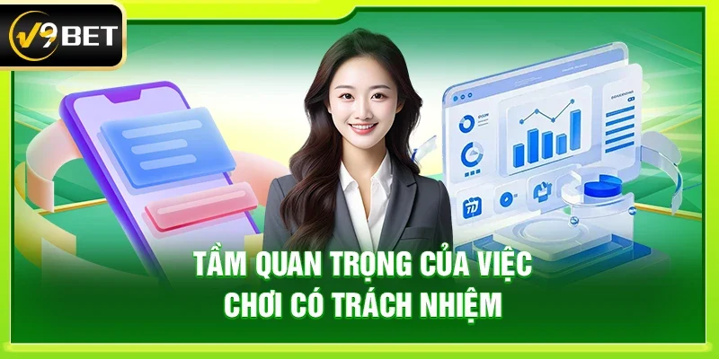 Tầm quan trọng của việc chơi có trách nhiệm trong cá cược