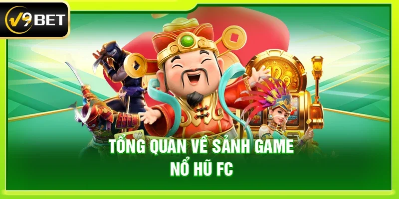 Nổ Hũ FC - Bí Kíp Chinh Phục Tại V9bet Trải Nghiệm Đẳng Cấp