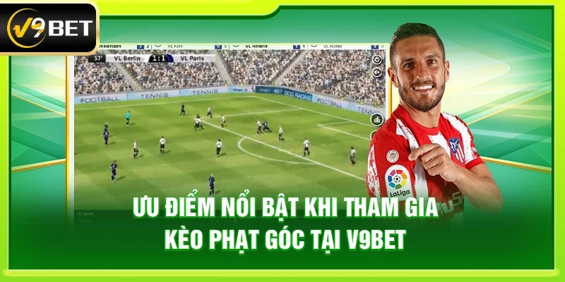 Ưu điểm nổi bật khi tham gia kèo phạt góc tại V9bet